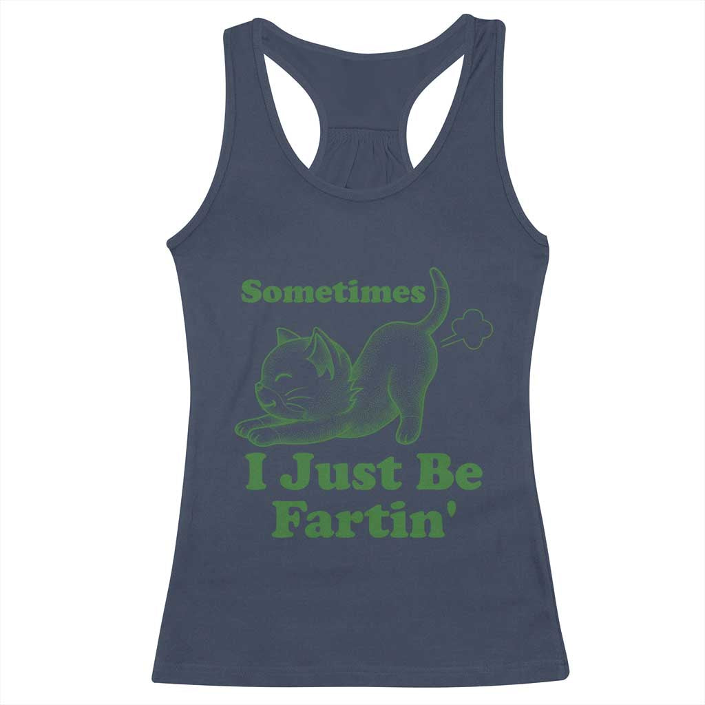 Funny Cat Sometimes I Just Be Fartin Racerback Tank Top Pet Lover
