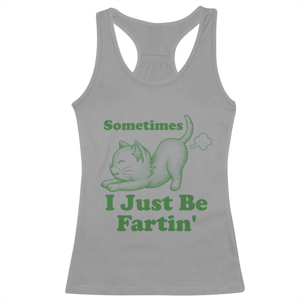 Funny Cat Sometimes I Just Be Fartin Racerback Tank Top Pet Lover