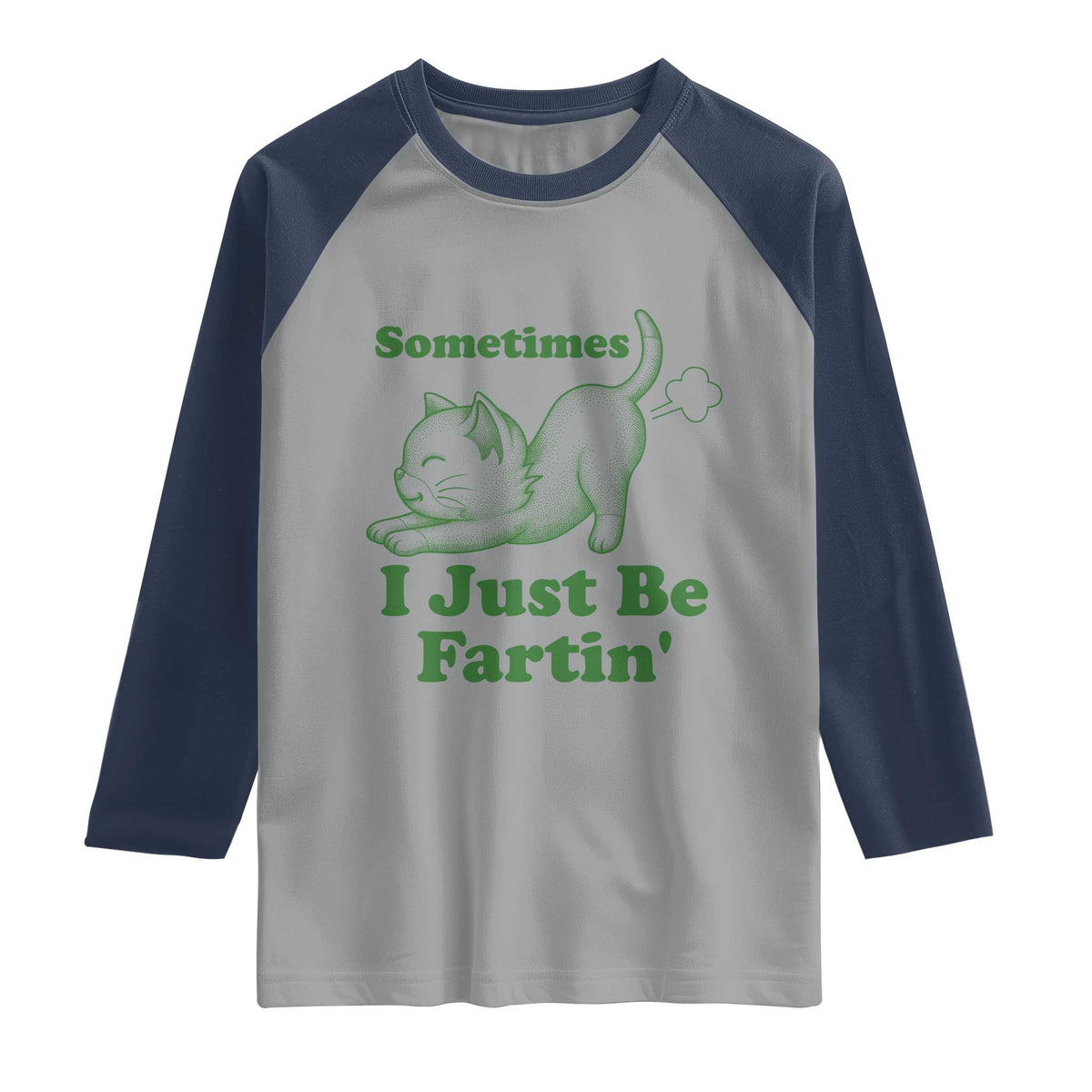 Funny Cat Sometimes I Just Be Fartin Raglan Shirt Pet Lover
