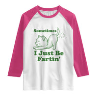 Funny Cat Sometimes I Just Be Fartin Raglan Shirt Pet Lover