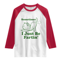 Funny Cat Sometimes I Just Be Fartin Raglan Shirt Pet Lover