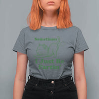 Funny Cat Sometimes I Just Be Fartin T Shirt For Women Pet Lover