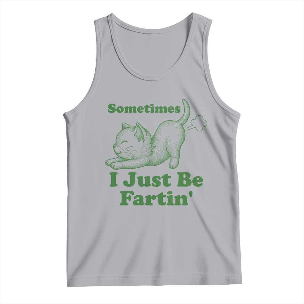 Funny Cat Sometimes I Just Be Fartin Tank Top Pet Lover