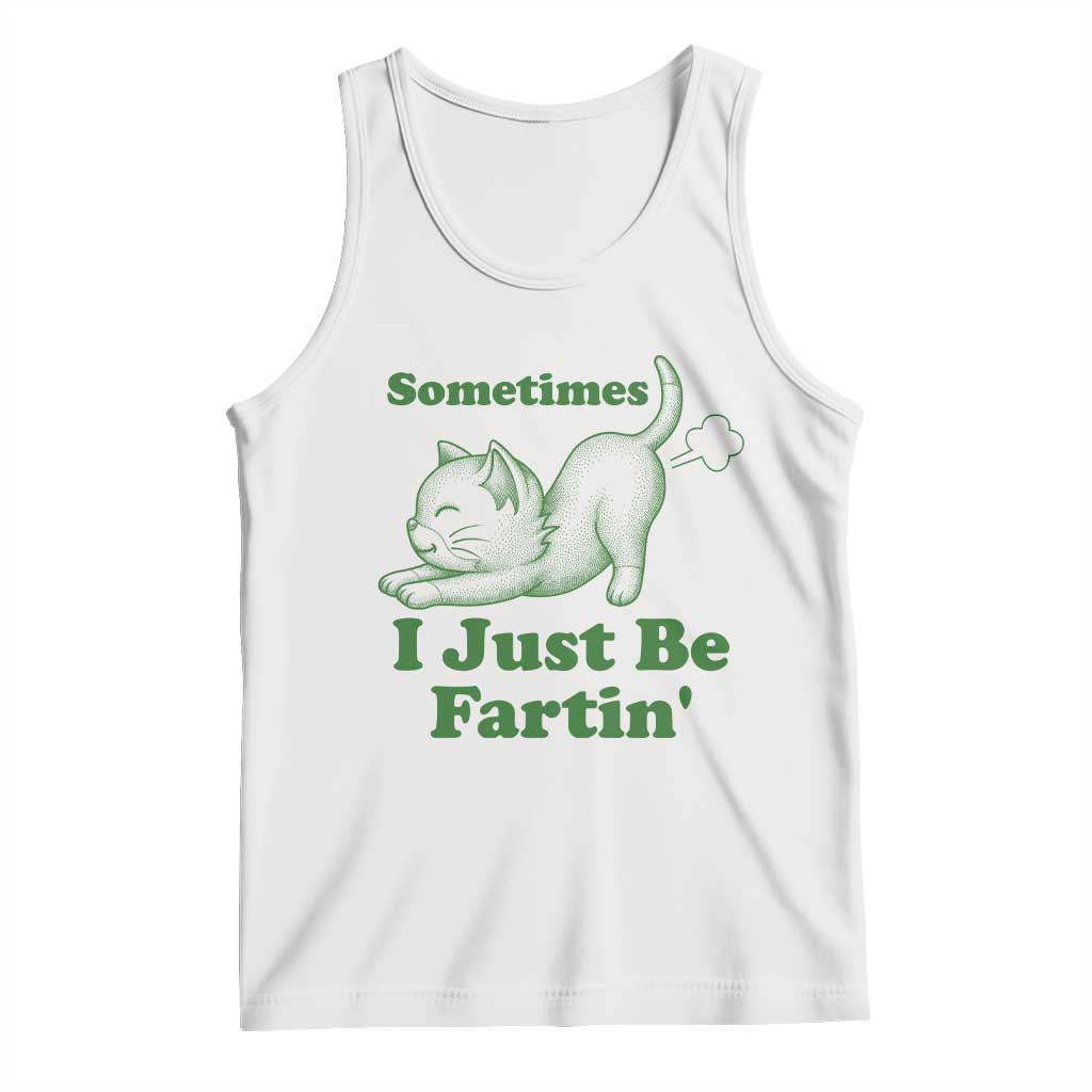 Funny Cat Sometimes I Just Be Fartin Tank Top Pet Lover