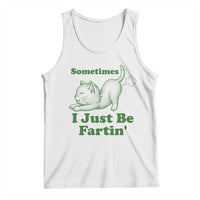 Funny Cat Sometimes I Just Be Fartin Tank Top Pet Lover