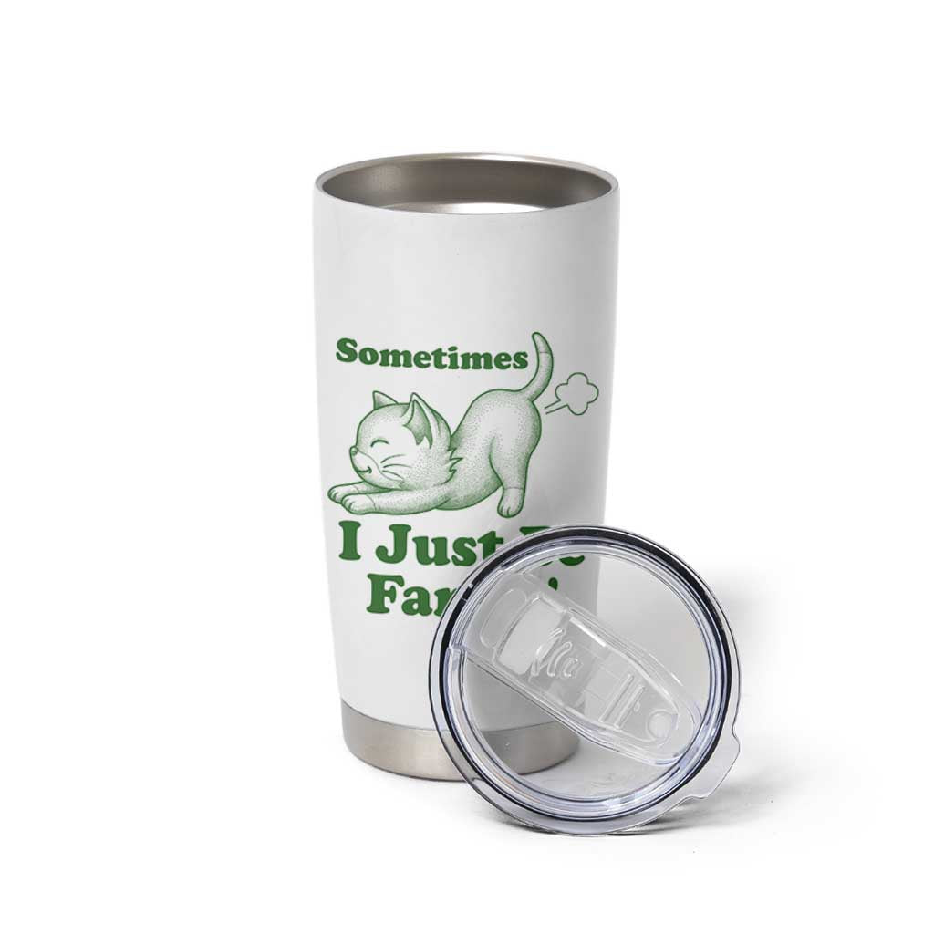 Funny Cat Sometimes I Just Be Fartin Tumbler Cup Pet Lover