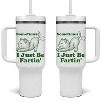 Funny Cat Sometimes I Just Be Fartin Tumbler With Handle Pet Lover