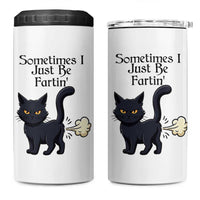 Funny Black Cat Bathroom Humor 4 in 1 Can Cooler Tumbler Sometimes I Just Be Fartin