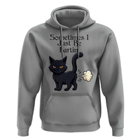 Funny Black Cat Bathroom Humor Hoodie Sometimes I Just Be Fartin