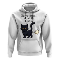 Funny Black Cat Bathroom Humor Hoodie Sometimes I Just Be Fartin