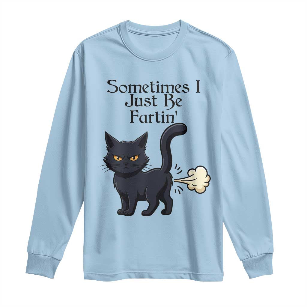 Funny Black Cat Bathroom Humor Long Sleeve Shirt Sometimes I Just Be Fartin