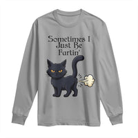 Funny Black Cat Bathroom Humor Long Sleeve Shirt Sometimes I Just Be Fartin