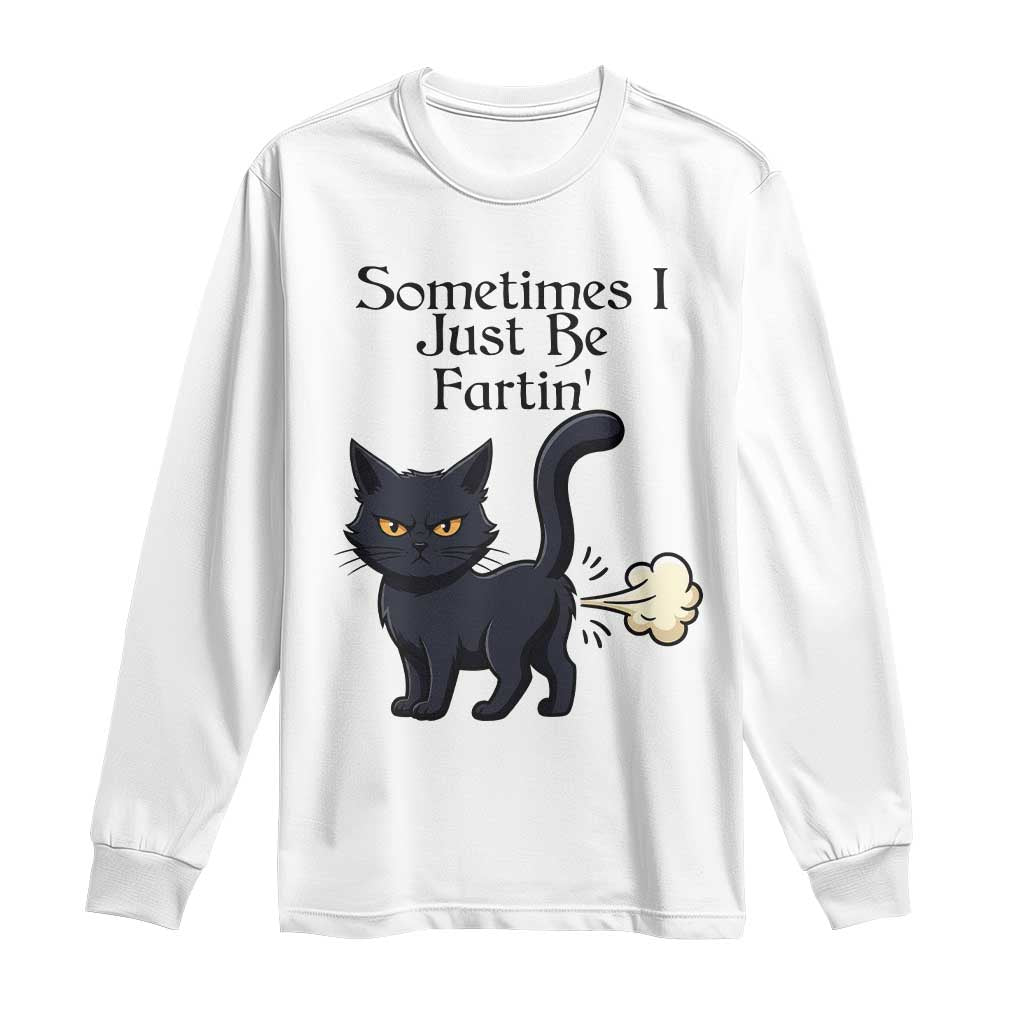 Funny Black Cat Bathroom Humor Long Sleeve Shirt Sometimes I Just Be Fartin
