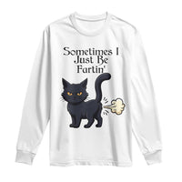 Funny Black Cat Bathroom Humor Long Sleeve Shirt Sometimes I Just Be Fartin