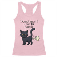 Funny Black Cat Bathroom Humor Racerback Tank Top Sometimes I Just Be Fartin