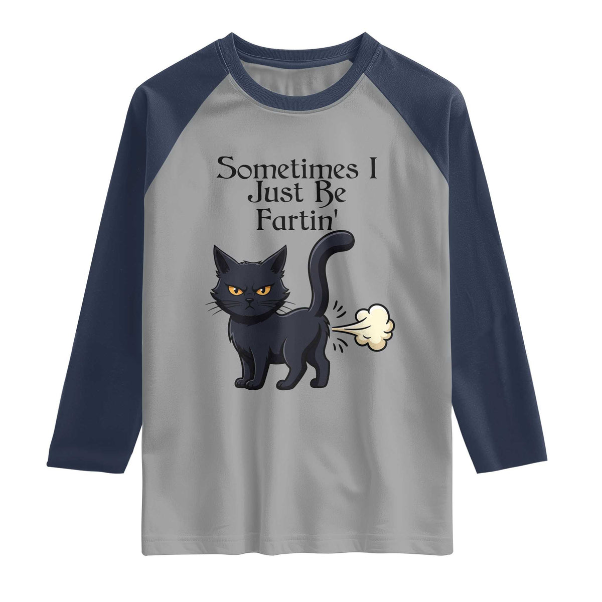 Funny Black Cat Bathroom Humor Raglan Shirt Sometimes I Just Be Fartin