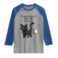 Funny Black Cat Bathroom Humor Raglan Shirt Sometimes I Just Be Fartin