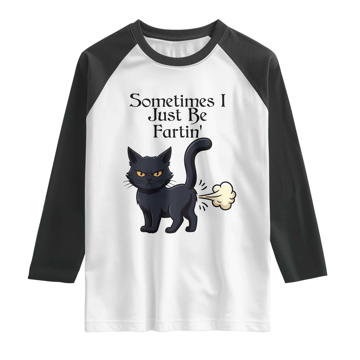 Funny Black Cat Bathroom Humor Raglan Shirt Sometimes I Just Be Fartin