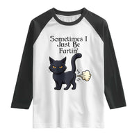Funny Black Cat Bathroom Humor Raglan Shirt Sometimes I Just Be Fartin