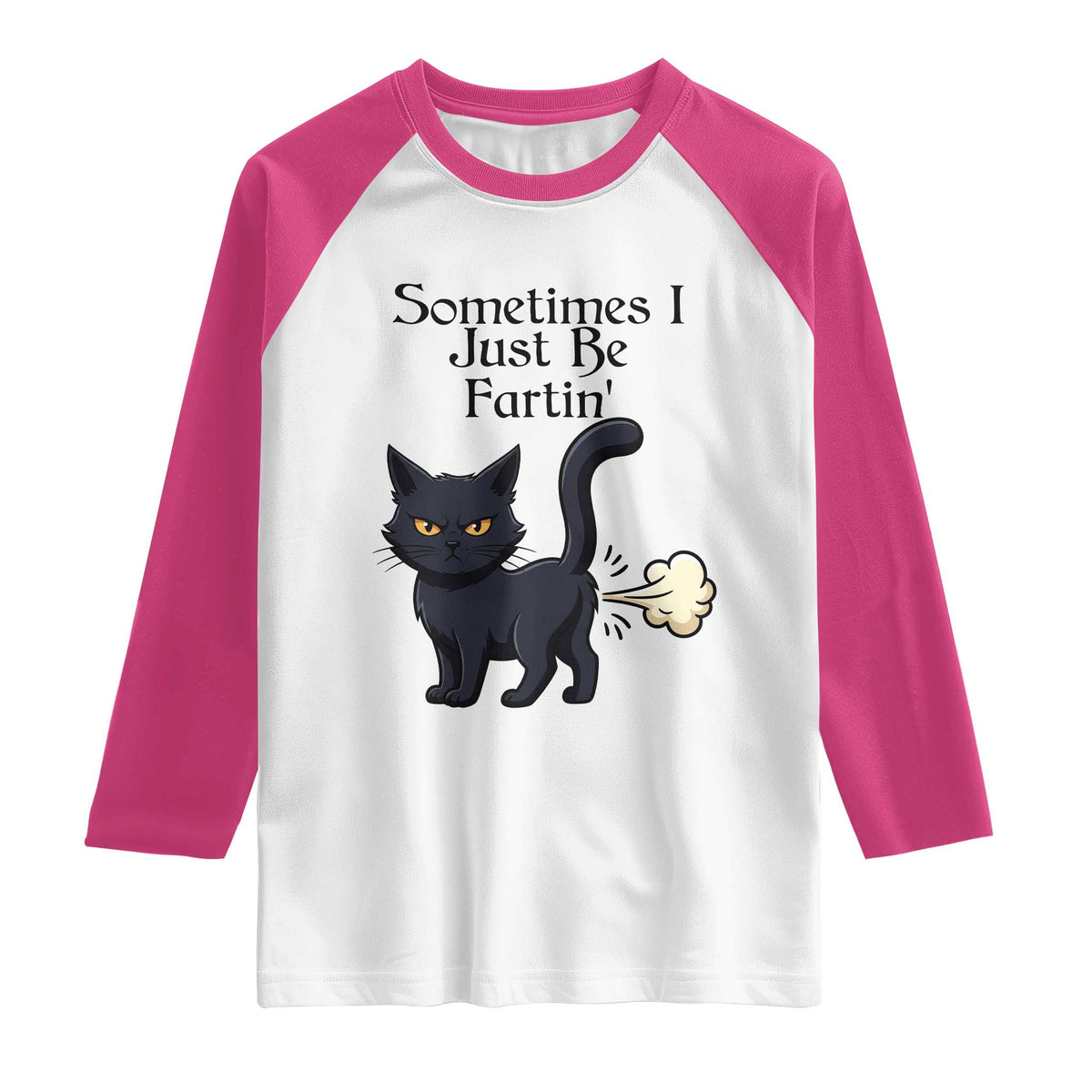 Funny Black Cat Bathroom Humor Raglan Shirt Sometimes I Just Be Fartin