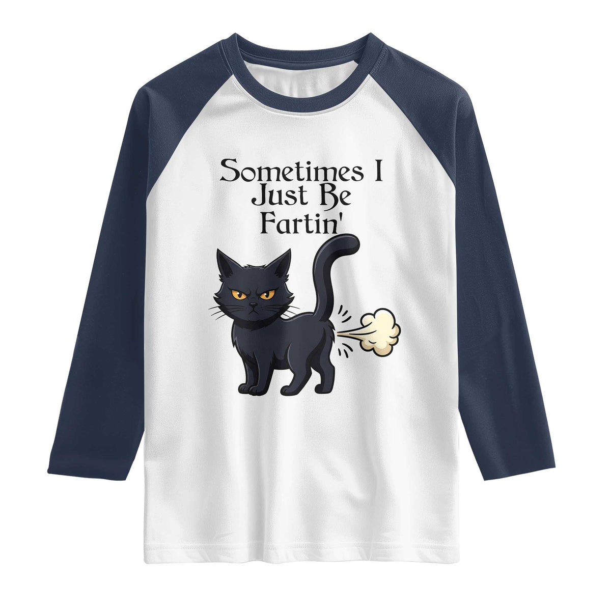 Funny Black Cat Bathroom Humor Raglan Shirt Sometimes I Just Be Fartin