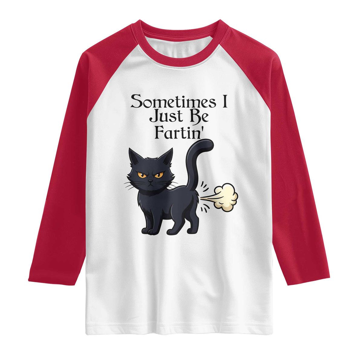 Funny Black Cat Bathroom Humor Raglan Shirt Sometimes I Just Be Fartin