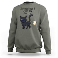 Funny Black Cat Bathroom Humor Sweatshirt Sometimes I Just Be Fartin