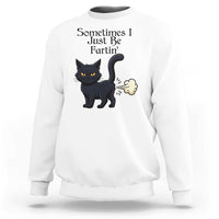 Funny Black Cat Bathroom Humor Sweatshirt Sometimes I Just Be Fartin