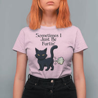 Funny Black Cat Bathroom Humor T Shirt For Women Sometimes I Just Be Fartin