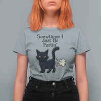 Funny Black Cat Bathroom Humor T Shirt For Women Sometimes I Just Be Fartin