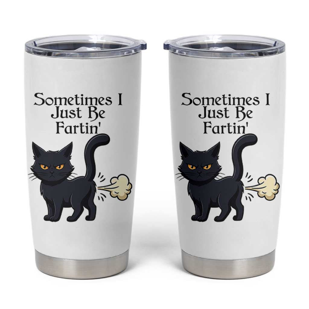 Funny Black Cat Bathroom Humor Tumbler Cup Sometimes I Just Be Fartin