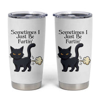 Funny Black Cat Bathroom Humor Tumbler Cup Sometimes I Just Be Fartin