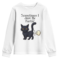Funny Black Cat Bathroom Humor Youth Sweatshirt Sometimes I Just Be Fartin