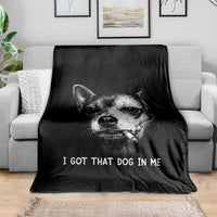 Funny Chihuahua Smoking Meme Throw Blanket I Got That Dog In Me