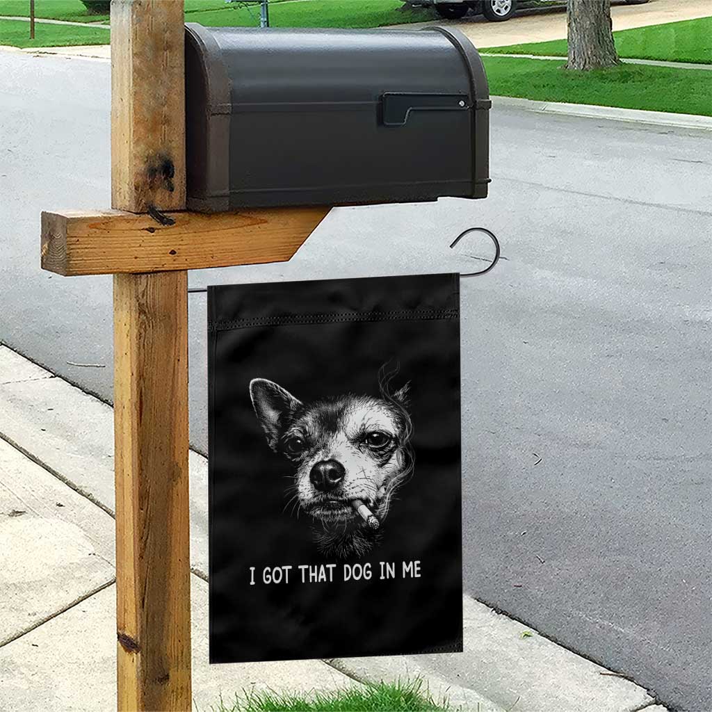 Funny Chihuahua Smoking Meme Garden Flag I Got That Dog In Me