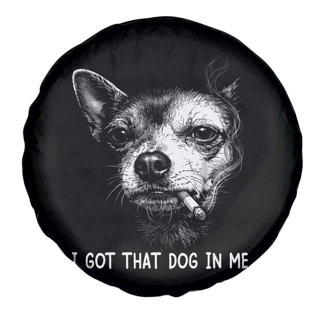 Funny Chihuahua Smoking Meme Spare Tire Cover I Got That Dog In Me