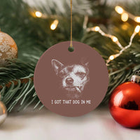 Funny Chihuahua Smoking Meme Ceramic Ornament I Got That Dog In Me