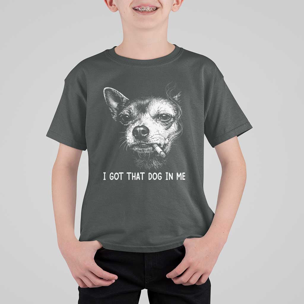 Funny Chihuahua Smoking Meme T Shirt For Kid I Got That Dog In Me