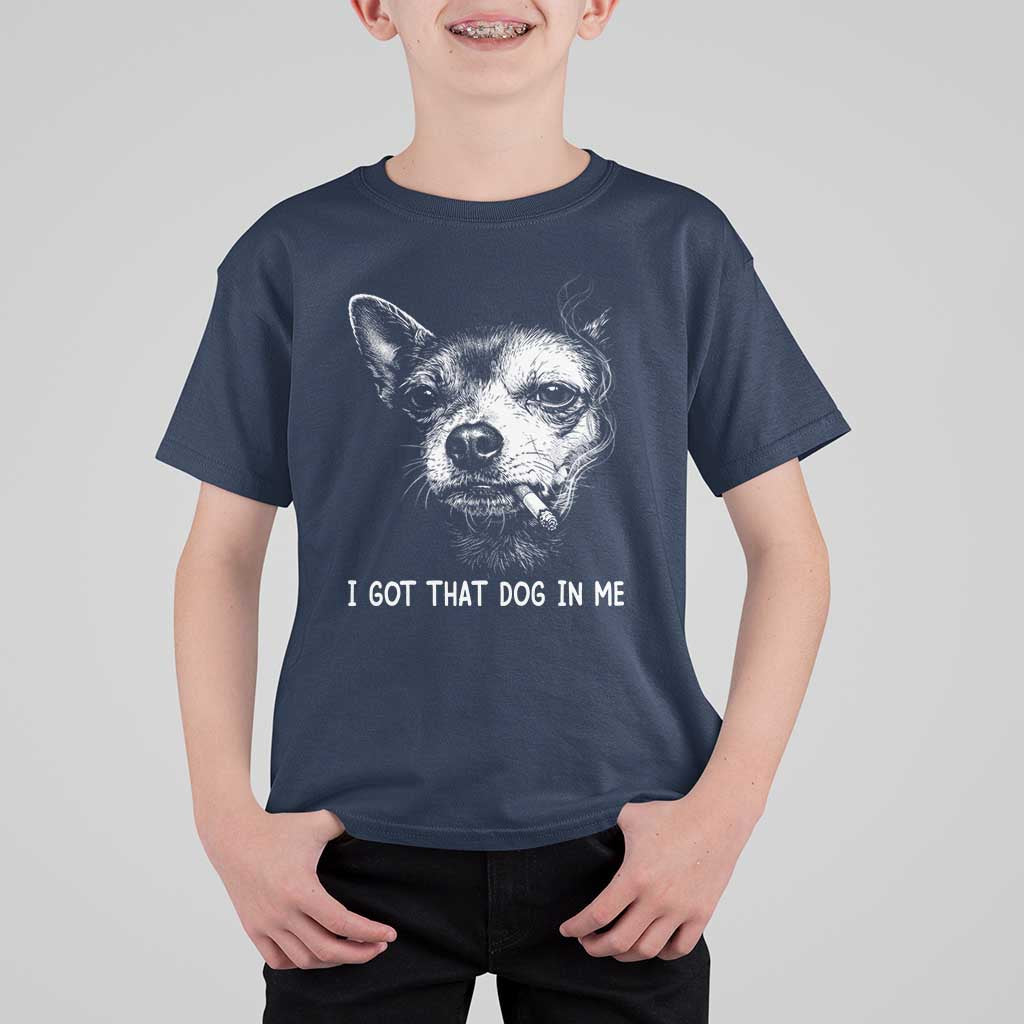 Funny Chihuahua Smoking Meme T Shirt For Kid I Got That Dog In Me