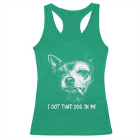 Funny Chihuahua Smoking Meme Racerback Tank Top I Got That Dog In Me