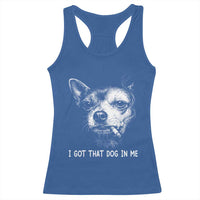 Funny Chihuahua Smoking Meme Racerback Tank Top I Got That Dog In Me