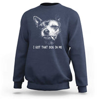 Funny Chihuahua Smoking Meme Sweatshirt I Got That Dog In Me
