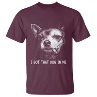 Funny Chihuahua Smoking Meme T Shirt I Got That Dog In Me