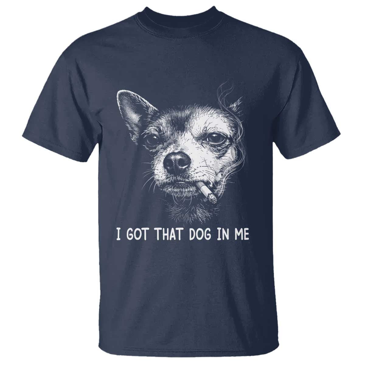 Funny Chihuahua Smoking Meme T Shirt I Got That Dog In Me