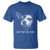 Funny Chihuahua Smoking Meme T Shirt I Got That Dog In Me