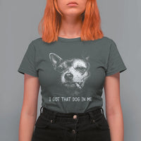 Funny Chihuahua Smoking Meme T Shirt For Women I Got That Dog In Me