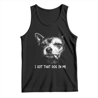Funny Chihuahua Smoking Meme Tank Top I Got That Dog In Me