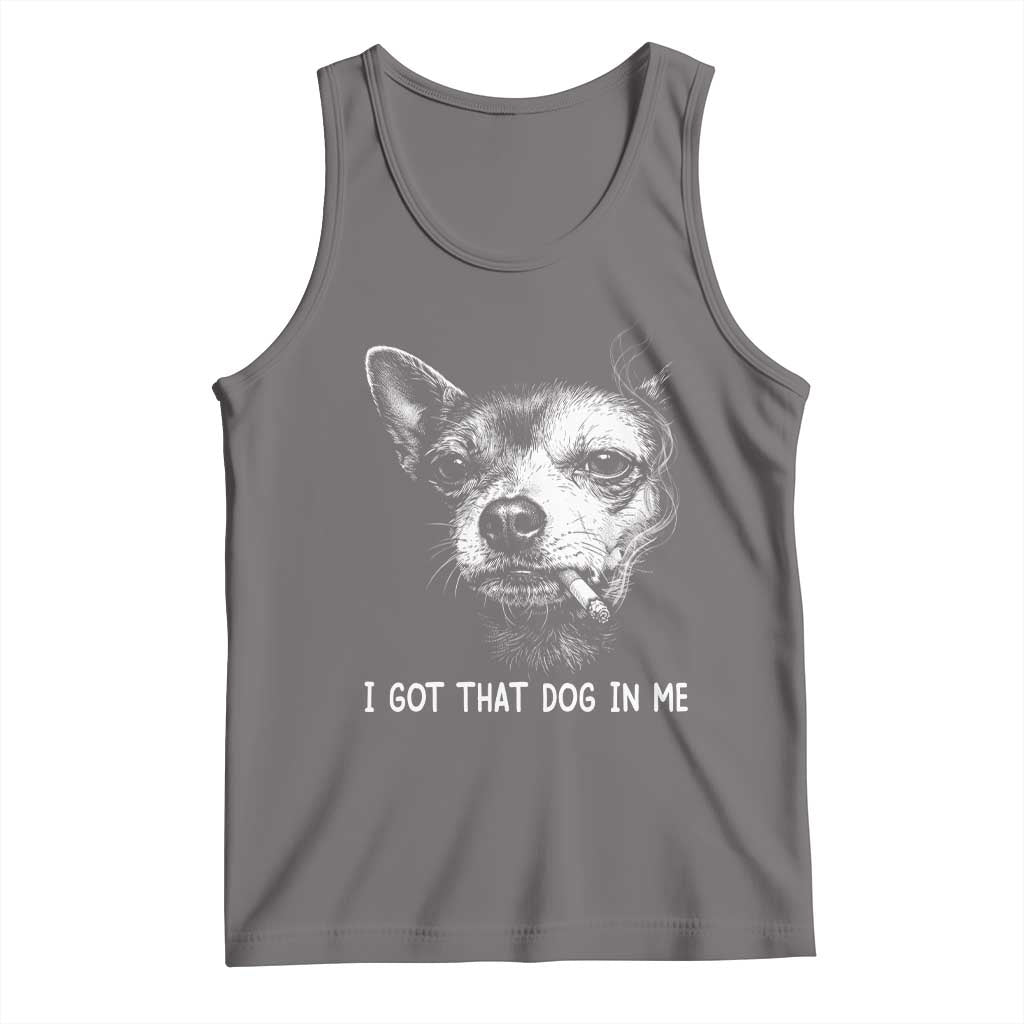 Funny Chihuahua Smoking Meme Tank Top I Got That Dog In Me
