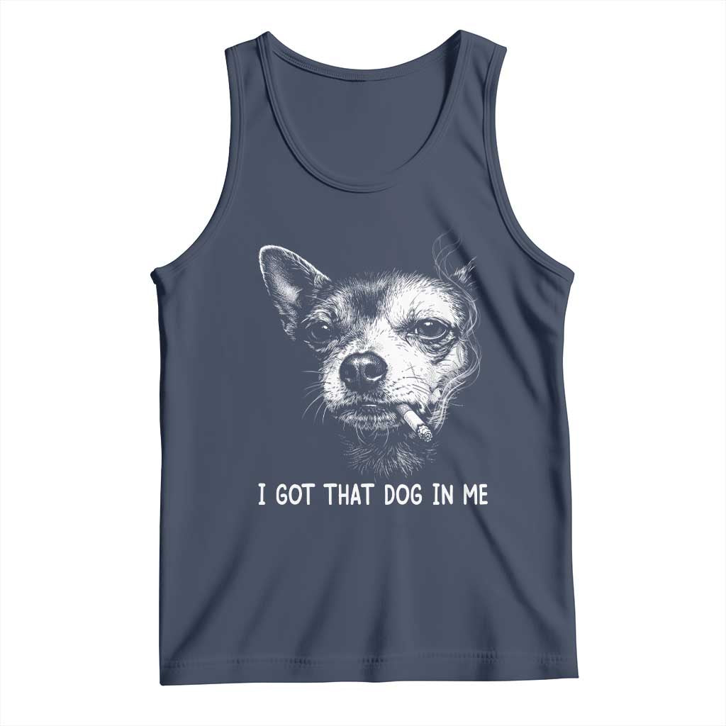 Funny Chihuahua Smoking Meme Tank Top I Got That Dog In Me