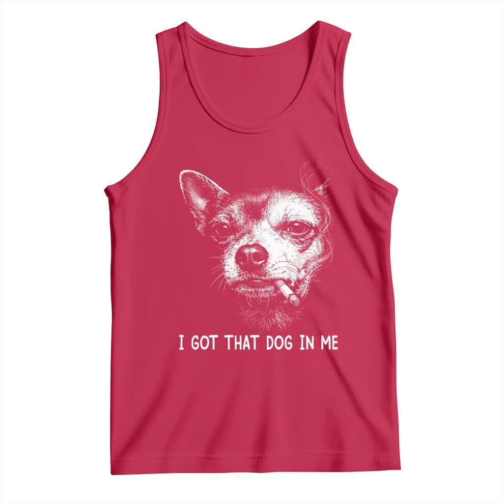 Funny Chihuahua Smoking Meme Tank Top I Got That Dog In Me